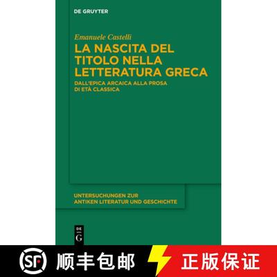 【3-4周达】La Nascita del Titolo Nella Letteratura Greca: Dall'epica Arcaica Alla Prosa Di Età Classica [9783110703627]