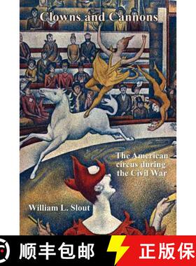 【3-4周达】Clowns and Cannons: The American Circus During the Civil War [9780809513048]