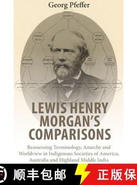 【3-4周达】Lewis Henry Morgan's Comparisons: Reassessing Terminology, Anarchy and Worldview in Indige... [9781789203172]