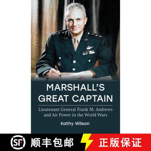 【3-4周达】Marshall's Great Captain: Lieutenant General Frank M. Andrews and Air Power in the World Wars [9780813199184]