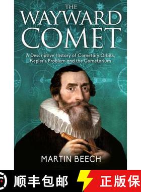 【3-4周达】The Wayward Comet: A Descriptive History of Cometary Orbits, Kepler's Problem and the Come... [9781627340649]
