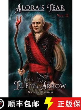 【3-4周达】The Elf and the Arrow: Alora's Tear, Volume II [9780990596554]