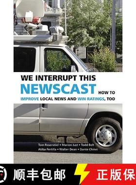 【3-4周达】We Interrupt This Newscast: How to Improve Local News and Win Ratings, Too [9780521691543]