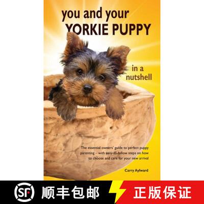 【3-4周达】You and Your Yorkie Puppy in a Nutshell: The essential owners' guide to perfect puppy pare... [9781916189782]