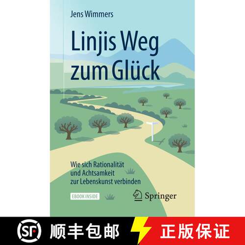 【3-4周达】Linjis Weg zum Glück: Wie sich Rationalität und Achtsamkeit zur Lebenskunst verbinden [9783662545980]
