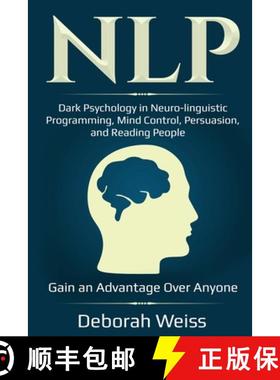 【3-4周达】Nlp: Dark Psychology in Neuro-linguistic Programming, Mind Control, Persuasion, and Readin... [9781087863887]