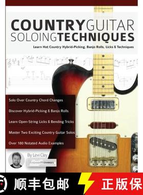 【3-4周达】Country Guitar Soloing Techniques: Learn Hot Country Hybrid-Picking, Banjo Rolls, Licks & ... [9781911267713]