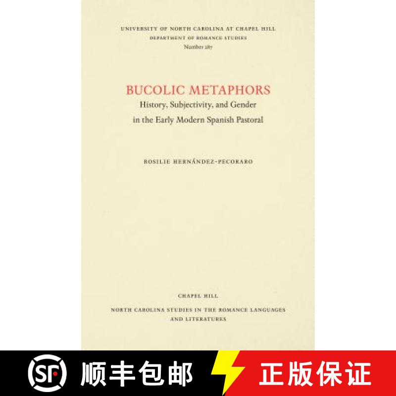 预订 Bucolic Metaphors: History, Subjectivity, and Gender in the Early Modern Spanish Pastoral [9780807892916]