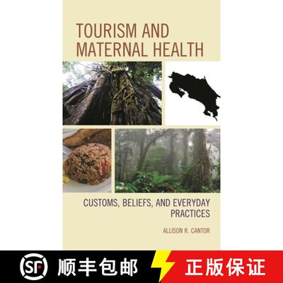 【3-4周达】精装 Tourism and Maternal Health : Customs, Beliefs, and Everyday Practices [9781793604255]