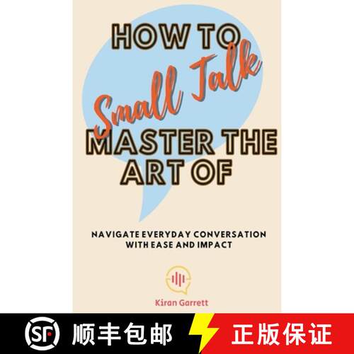 【3-4周达】How to Master the Art of Small Talk: Navigate Everyday Conversation with Ease and Impact [9798223561385]