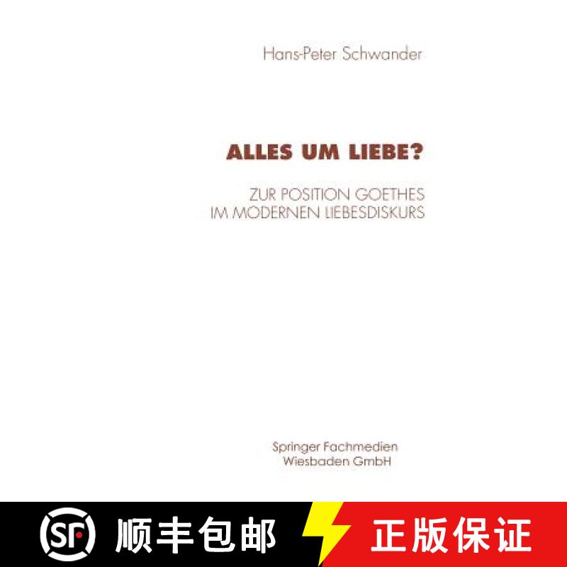 【3-4周达】Alles Um Liebe?: Zur Position Goethes Im Modernen Liebesdiskurs [9783531130217]