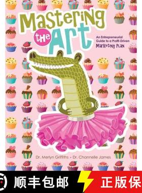 【3-4周达】Mastering the Art: An Entrepreneurial Guide to a Profit-Driven Marketing Plan: An Entrepre... [9781524979393]