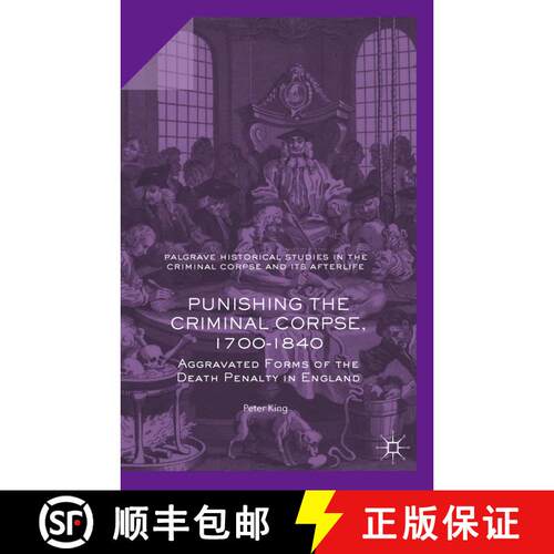 【3-4周达】精装 Punishing the Criminal Corpse, 1700-1840 : Aggravated Forms of the Death Penalty in E... [9781137513601]