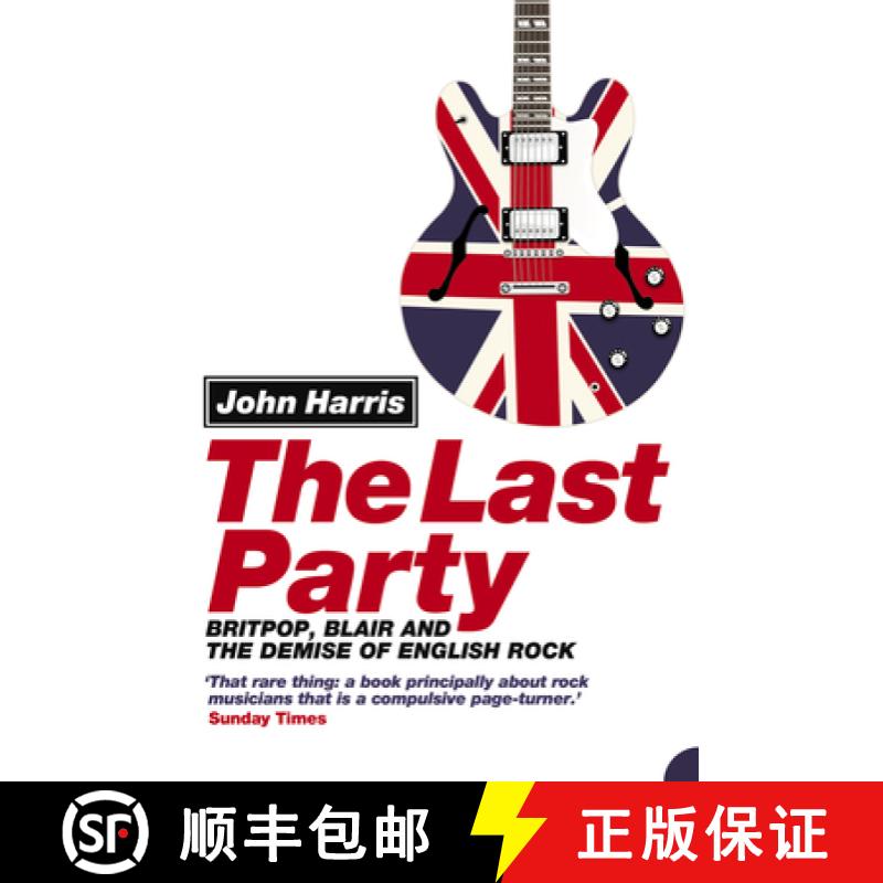 【3-4周达】The Last Party: Britpop, Blair and the Demise of English Rock [9780007134731]