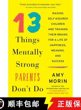 【3-4周达】13 Things Mentally Strong Parents Don't Do: Raising Self-Assured Children and Training The... [9780062565754]