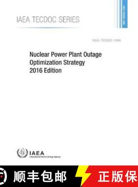 【3-4周达】Nuclear Power Plant Outage Optimization Strategy: Tecdoc No 1806 [9789201078162]