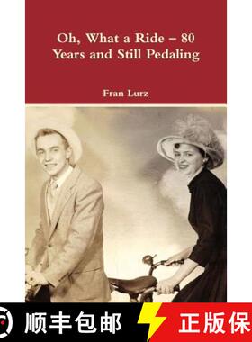 【3-4周达】Oh, What a Ride - 80 Years and Still Pedaling [9780359206438]