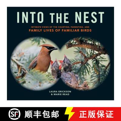 【3-4周达】Into the Nest: Intimate Views of the Courting, Parenting, and Family Lives of Familiar Birds [9781612122298]