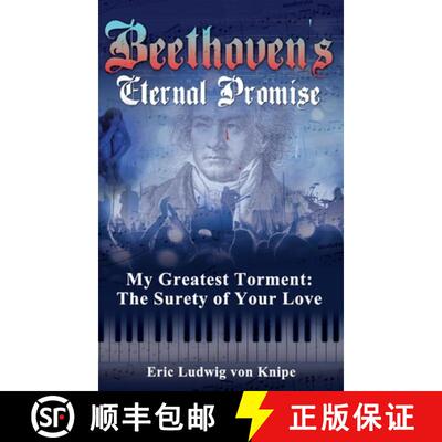【3-4周达】Beethoven's Eternal Promise: My Greatest Torment: The Surety of Your Love [9781480945685]