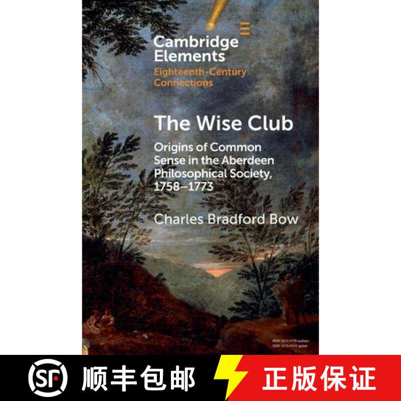 【3-4周达】Wise Club: Origins of Common Sense in the Aberdeen Philosophical Society, 1758–1773 [9781009734653]图片