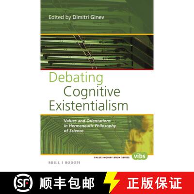 预订 Debating Cognitive Existentialism: Values and Orientations in Hermeneutic Philosophy of Science [9789004299184]