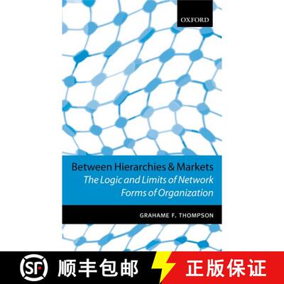 【3-4周达】精装 Between Hierarchies and Markets: The Logic and Limits of Network Forms of Organization [9780198775263]