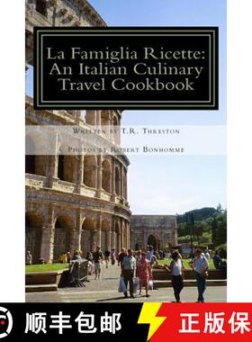 【3-4周达】La Famiglia Ricette: An Italian Culinary Travel Cookbook [9780692306673]