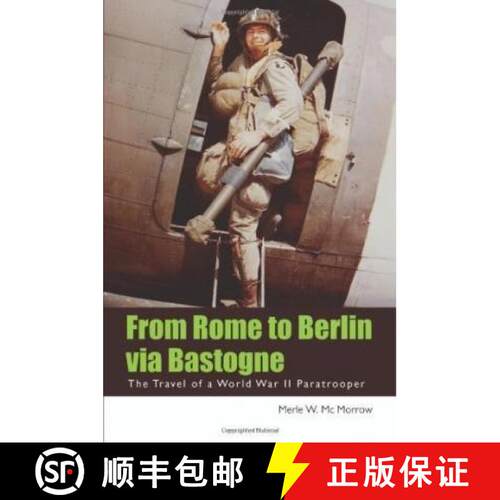 【3-4周达】From Rome to Berlin via Bastogne: The Travel of a World War II Paratrooper [9781439215555]