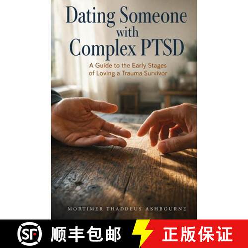 【3-4周达】Dating Someone with Complex PTSD : A Guide to the Early Stages of Loving a Trauma Survivor [9781764576383]