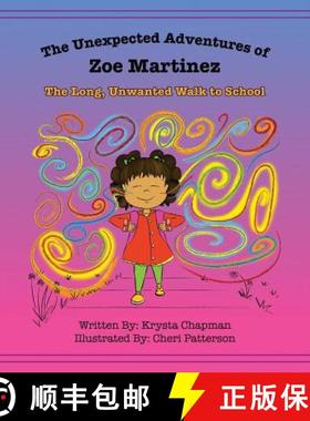 【3-4周达】The Unexpected Adventures of Zoe Martinez: The Long, Unwanted Walk to School [9780692996003]