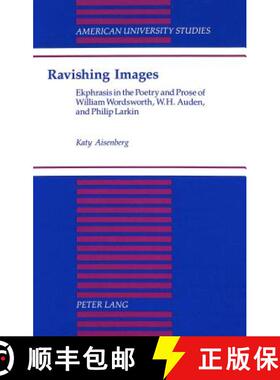 预订 Ravishing Images: Ekphrasis in the Poetry and Prose of William Wordsworth, W.H. Auden, and Phili... [9780820420318]