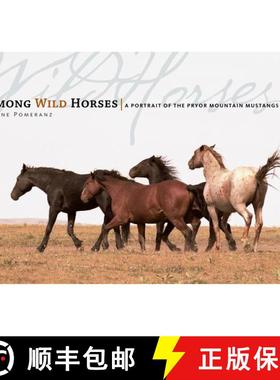 【3-4周达】Among Wild Horses: A Portrait of the Pryor Mountain Mustangs [9781580176330]