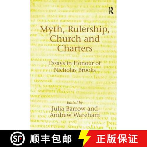 【3-4周达】精装 Myth, Rulership, Church and Charters : Essays in Honour of Nicholas Brooks [9780754651208]