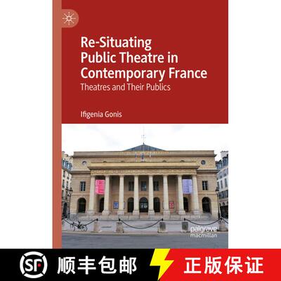 【3-4周达】精装 Re-Situating Public Theatre in Contemporary France : Theatres and Their Publics [9783031224713]