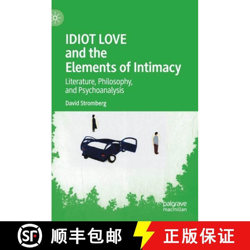 【3-4周达】IDIOT LOVE and the Elements of Intimacy : Literature, Philosophy, and Psychoanalysis [9783030426941]