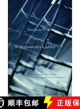 【3-4周达】Wittgenstein's Ladder: Poetic Language and the Strangeness of the Ordinary [9780226660608]