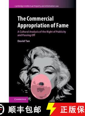 【3-4周达】Commercial Appropriation of Fame: A Cultural Analysis of the Right of Publicity and Passin... [9781107139329]