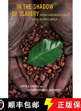 预订 In the Shadow of Slavery: Africa's Botanical Legacy in the Atlantic World [9780520269965]