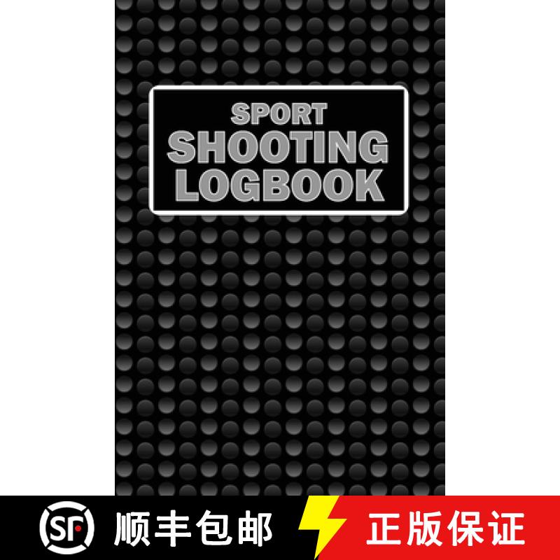 【3-4周达】Sport Shooting LogBook: Keep Record Date, Time, Location, Firearm, Scope Type, Ammunition,... [9781803831565]