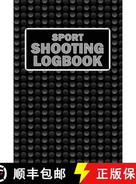 预订 Sport Shooting LogBook: Keep Record Date, Time, Location, Firearm, Scope Type, Ammunition, Dista... [9781803831565]