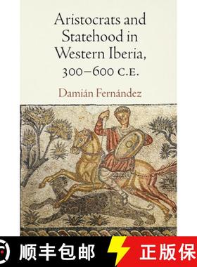 【3-4周达】Aristocrats and Statehood in Western Iberia, 300-600 C.E. [9780812249460]