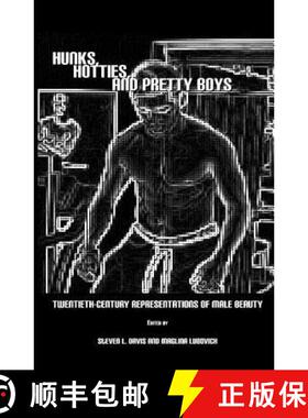 预订 Hunks, Hotties, and Pretty Boys: Twentieth-Century Representations of Male Beauty [9781443800181]