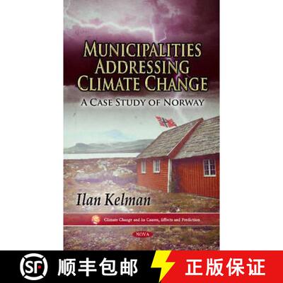 【3-4周达】Municipalities Addressing Climate Change: A Case Study of Norway   NEEDS FOR OCTOBER [9781613247167]