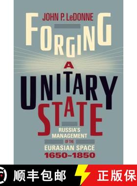 【3-4周达】Forging a Unitary State : Russia's Management of the Eurasian Space, 1650-1850 [9781487542115]