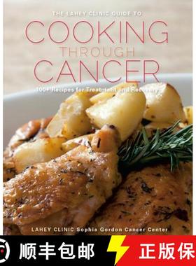 预订 The Lahey Clinic Guide to Cooking Through Cancer: 100+ Recipes for Treatment and Recovery [9781581571523]