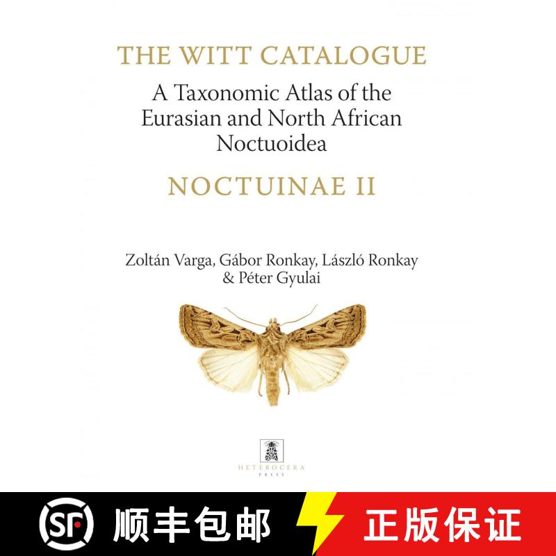预订 The Witt Catalogue, Volume 8: A Taxonomic Atlas of the Eurasian and North African Noctuoidea [9786155279058]