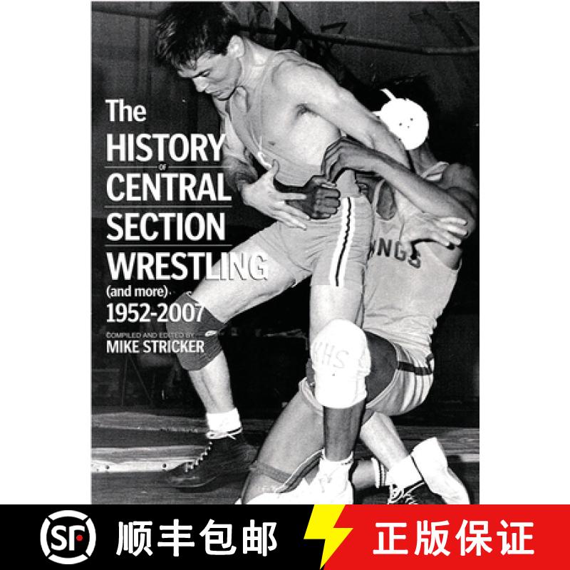 【2-3周达】The History of Central Section Wrestling and more 1952-2007 [9781596414600]