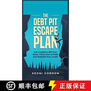 【3-4周达】精装 The Debt Pit Escape Plan: Get Creditors Off Your Back, Climb Out of Debt and Rebuild ... [9781990085260]