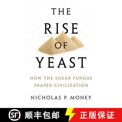 【3-4周达】精装 The Rise of Yeast: How the Sugar Fungus Shaped Civilization [9780190270711]