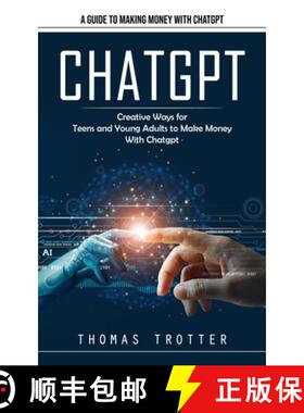 【3-4周达】Chatgpt: A Guide to Making Money With Chatgpt (Creative Ways for Teens and Young Adults to... [9781777361181]